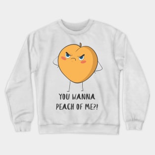 You Wanna Peach Of Me, Funny Fruit Crewneck Sweatshirt